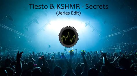 Tiesto KSHMR Ft Vassy Secrets Jeries Edit YouTube