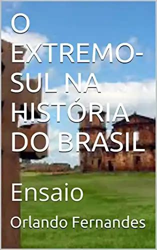 O Extremosul Na Hist Ria Do Brasil Ensaio Orlando Fernandes Pdf