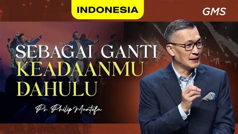 Indonesia Sebagai Ganti Keadaanmu Dahulu Ps Philip Mantofa