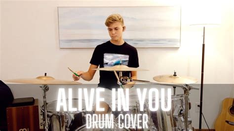 Drum Cover Alive In You Jesus Culture Feat Kim Walker Smith Youtube