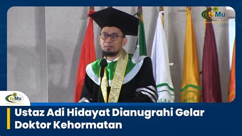 Ustaz Adi Hidayat Dianugrahi Gelar Doktor Kehormatan Youtube