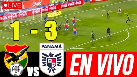 EN VIVO BOLIVIA Vs PANAMA 1 3 I PARTIDO POR LA FECHA 3 DEL GRUPO C DE