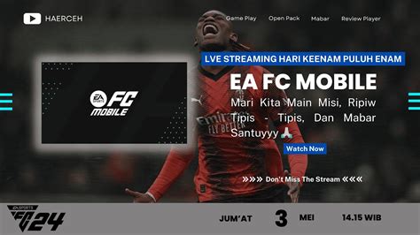 Live Streaming Hari Keenam Puluh Enam Game Ea Fc Mobile Misi