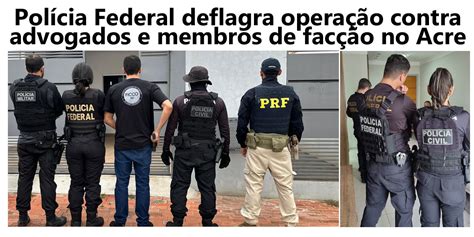 Polícia Federal Deflagra Operação Contra Advogados E Membros De Facção