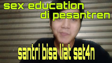 Sex Education Di Pesantren Dan Apakah Santri Sudah Pasti Indigo ] Santri Mbeling Podcast Eps