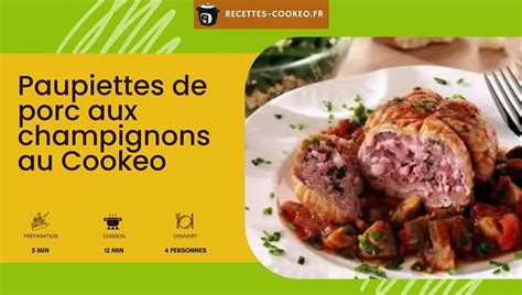 Paupiettes de porc aux champignons au Cookeo Vidéo Dailymotion