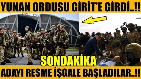 sondakika YUNAN ORDUSU GİRİT E GİRDİ ADAYI RESMEN İŞGALE