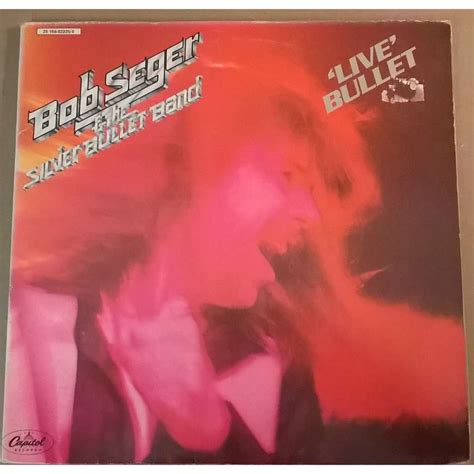 Live bullet by Bob Seger And The Silver Bullet Band, Double LP Gatefold ...