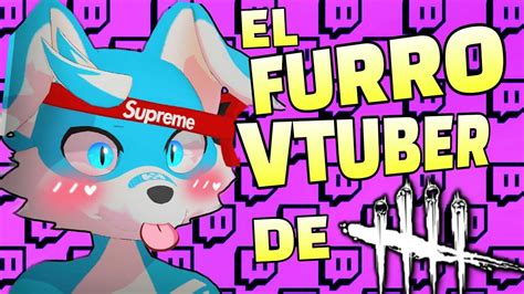 El FURRO Vtuber De La Comuna Hispana DBD Critica A Streamers Dead By