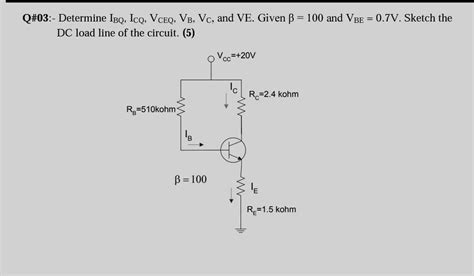 Solved Q 03 Determine IBQ Ico VCEQ VB Vc And VE Chegg