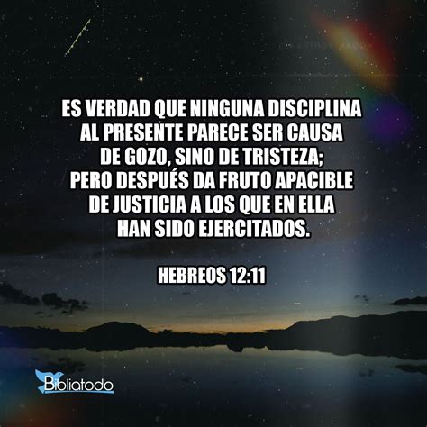 Hebreos 12 11 BJ3 Cierto que ninguna corrección es a su tiempo