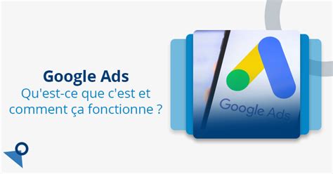 Google Ads qu est ce que c est et comment ça marche