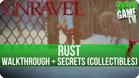 Unravel Chapter Rust Walkthrough Incl All Secrets Collectible