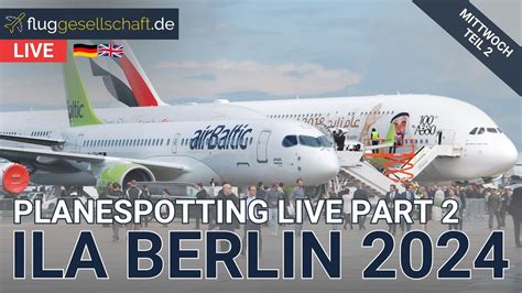 Live Planespotting Berlin Ber Ila Flugshow Mittwoch Juni