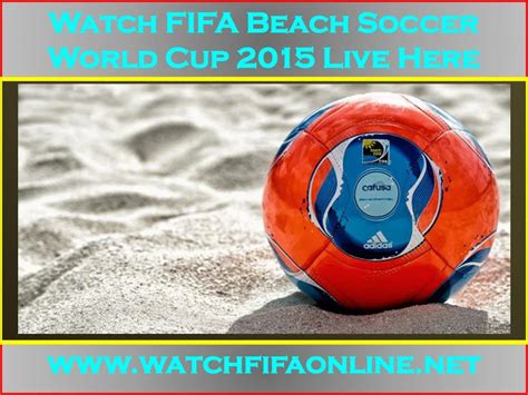 Ppt Full Matches In Hd 2015 Fifa Beach Soccer World Cup Live