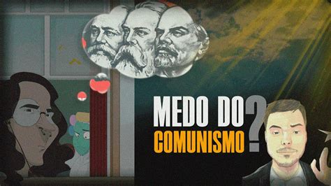 Os Brasileiros Tem Medo Do Comunismo O Fantasma Do Comunismo Youtube