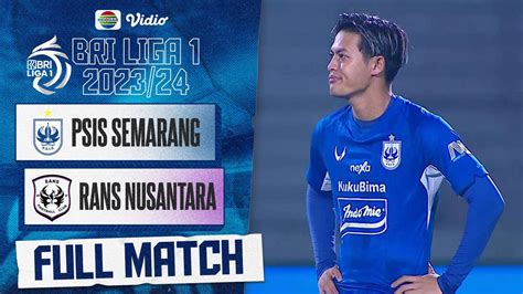 Psis Semarang Vs Rans Nusantara Fc Full Match Bri Liga