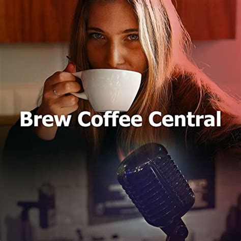 Play Brew Coffee Central By Cafe Jazz Deluxe On Amazon Music