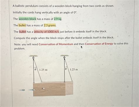 Solved A Ballistic Pendulum Consists Of A Wooden Block Chegg