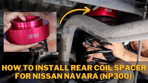 How To Install Rear Coil Spacers For Nissan Navara Np Youtube