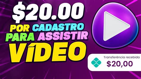 NOVO APP PAGA 20 00 POR CADASTRO PARA ASSISTIR VÍDEO GANHE DINHEIRO