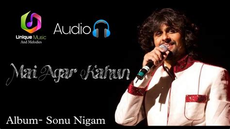 Mai Agar Kahun.(Album-Sonu Nigam) - YouTube