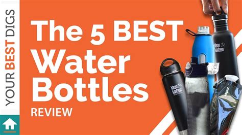 The Best Water Bottle Of Your Best Digs