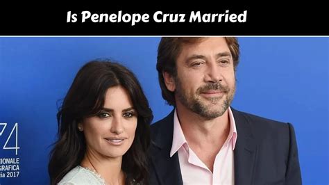 Is Penelope Cruz Married December 2024