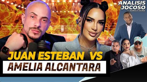 ANALISIS JOCOSO JUAN ESTEBAN VS AMELIA ALCANTARA YouTube