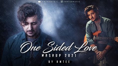 One Sided Love Mashup Amtee Darshan Raval Arijit Singh