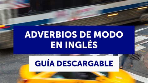 Los Adverbios De Modo En Ingl S Adverbs Of Manner Teor A Ejemplos Y