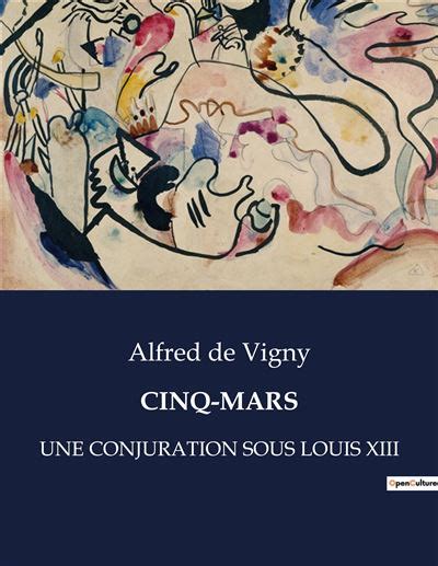 Cinq mars Une conjuration sous louis xiii broché Alfred De Vigny