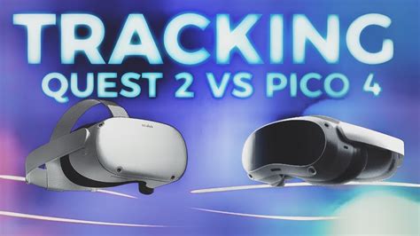 Quest 2 Vs Pico 4 Tracking A Prueba Youtube