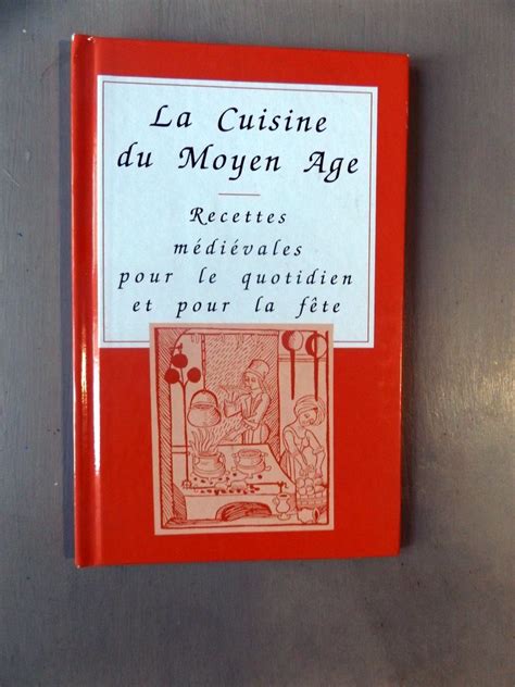 Collectif La Cuisine Du Moyen Ge Recettes M Di Vales Pour Le