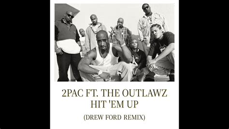 Pac Ft The Outlawz Hit Em Up Drew Ford Remix Youtube