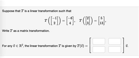 Solved Suppose That T Is A Linear Transformation Such Chegg