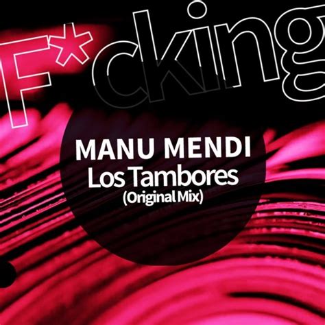 Stream Manu Mendi Los Tambores Original Mix By Fcking Sound Inside