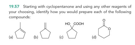 Solved 19 57 Starting With Cyclopentanone And Using Any Chegg