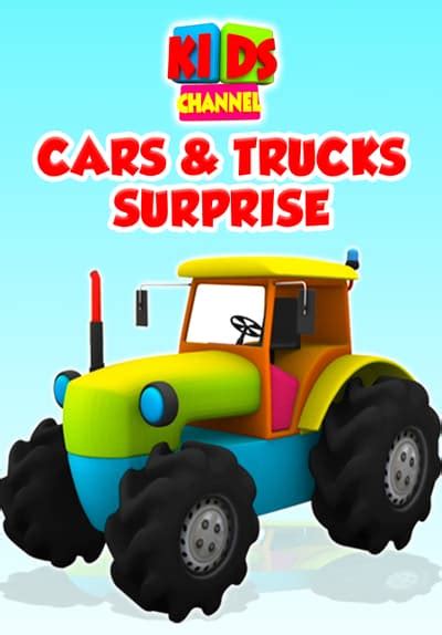 Watch Kids Channel Cars And Trucks Surprise 2019 Free Movies Tubi