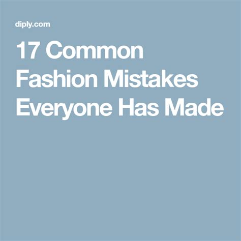 17 Common Fashion Mistakes Everyone Has Made Style Mistakes Mistakes