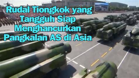 Rudal Tiongkok Yang Tangguh Siap Menghancurkan Pangkalan AS Di Asia