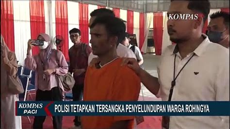 Polisi Tetapkan Tersangka Penyelundupan Warga Rohingya Ke Aceh Video