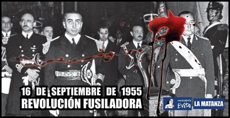 16 De Septiembre De 1955 Revolución Fusiladora Movimiento Evita La