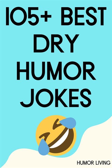 105 Funny Dry Humor Jokes To Make You Laugh So Hard Dry Humor Jokes