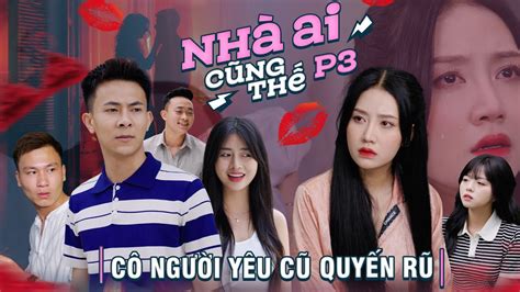 Cô Người Yêu Cũ Quyến Rũ Nhà Ai Cũng Thế Phần 3 Phim Tình Cảm Gia Đình Hay Nhất Gãy Tv Youtube