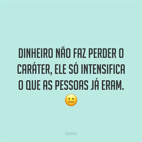 50 Frases Sobre Dinheiro Que Mostram A Sua Interferência Na Nossa Vida