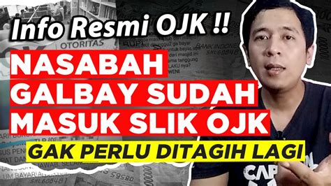 Info Resmi OJK Nasabah Galbay Sudah Masuk SLIK OJK Gak Perlu Ditagih