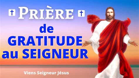 Pri Re De Gratitude Au Seigneur Merci J Sus Pour Cette Journ E Youtube