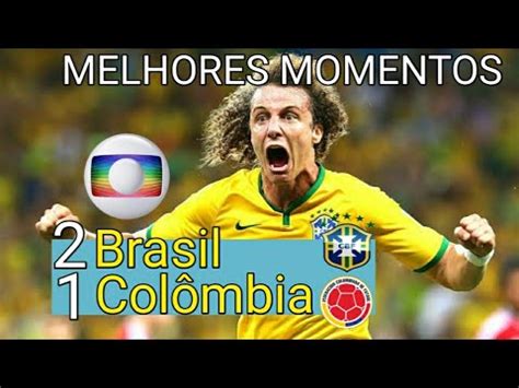 Brasil 2 x 1 Colômbia Melhores Momentos Gols HD 720p Globo Copa