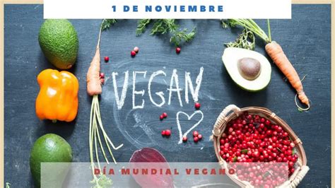 DÍA MUNDIAL VEGANO 1 de noviembre Día Internacional Hoy